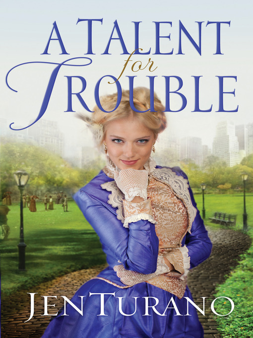 Title details for A Talent for Trouble by Jen Turano - Wait list
